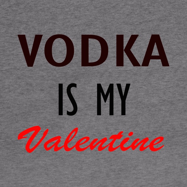 Vodka is my Valentine by Mounika